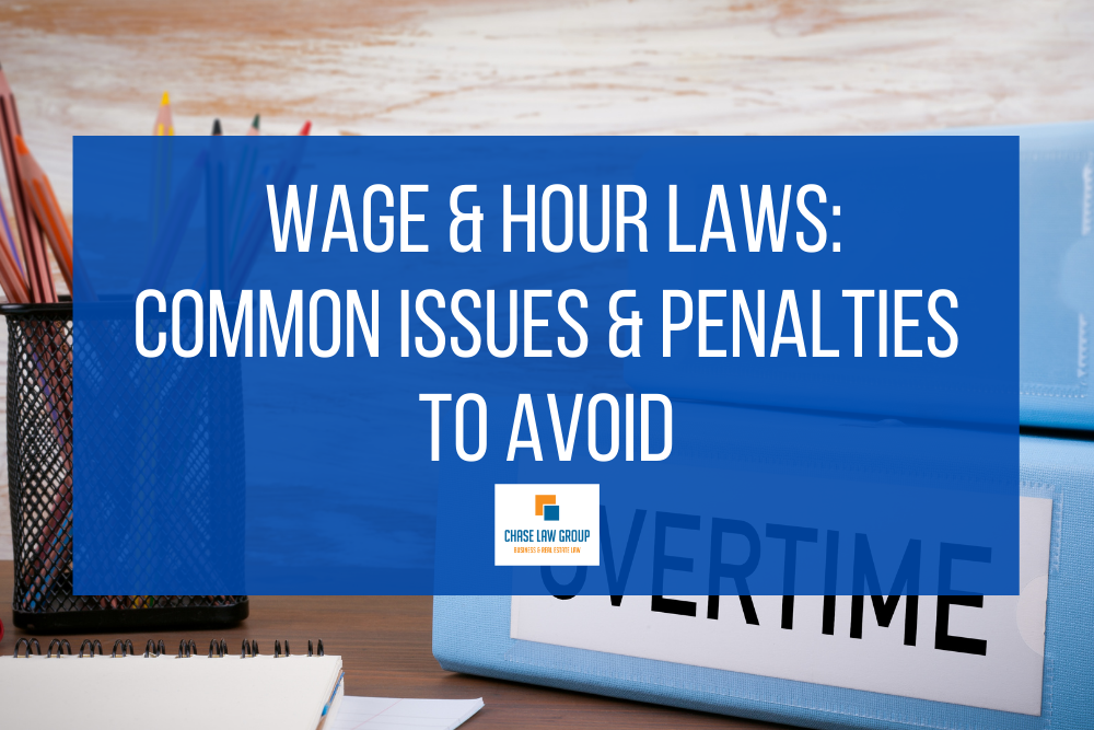 The Risks of Failing to Comply with California’s Wage and Hour Laws: Lawsuits and Penalties Require Vigilant Compliance by Employers