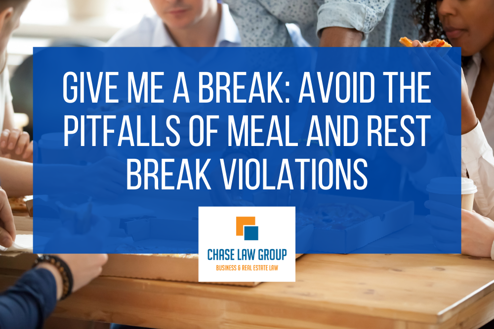Give Me A Break: Avoid The Pitfalls of Meal and Rest Break Violations