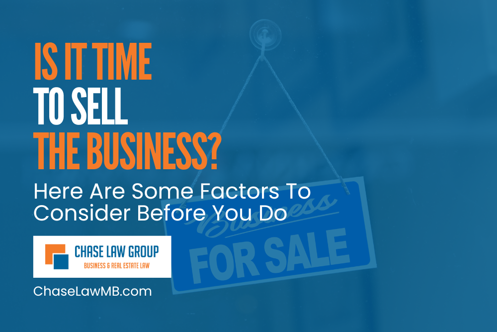 Is It Time To Sell The Business? Here Are Some Factors To Consider Before You Do.